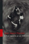 Dile Adios A La Virgen - Abreu Felippe, Jose