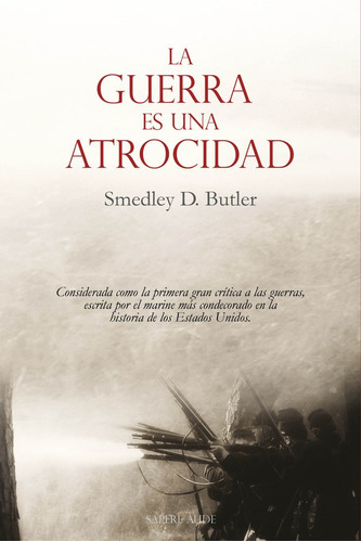 La Guerra Es Una Atrocidad, De Smedley D. Butler