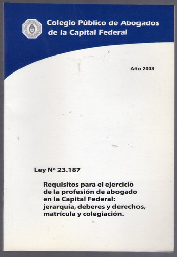 Colegio Publico De Abogados De Capital Federal Ley Nº 23.187