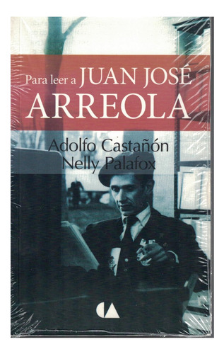 Libro Para Leer A Juan José Arreola Adolfo Castañón 