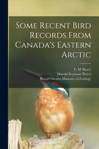 Some Recent Bird Records From Canada's Eastern Arctic, De Shortt, T. M.. Editorial Hassell Street Pr, Tapa Blanda En Inglés