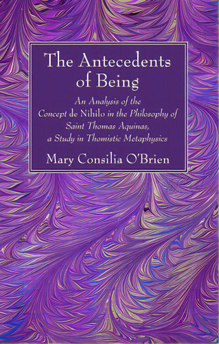 The Antecedents Of Being, De O'brien, Mary Silia. Editorial Wipf & Stock Publ, Tapa Blanda En Inglés