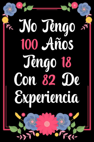 Libro: No Tengo 100 Años: Un Regalo De Cumpleaños Original Y