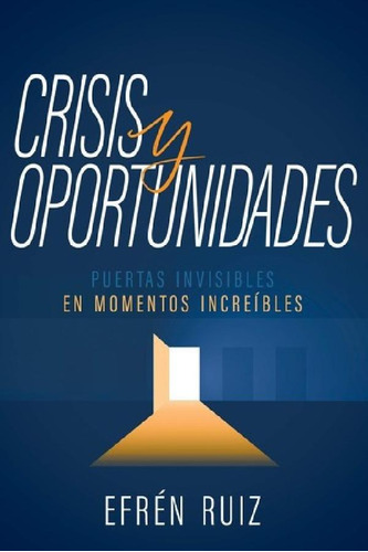 Libro - Crisis Y Oportunidades - Ruiz, Efren