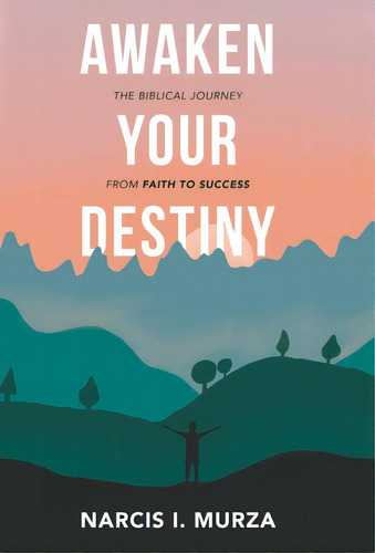 Awaken Your Destiny: The Biblical Journey From Faith To Success, De Murza, Narcis I.. Editorial Westbow Pr, Tapa Dura En Inglés