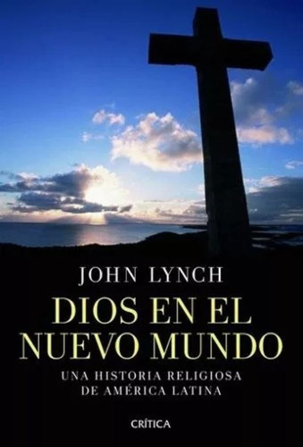 John Lynch-dios En El Nuevo Mundo