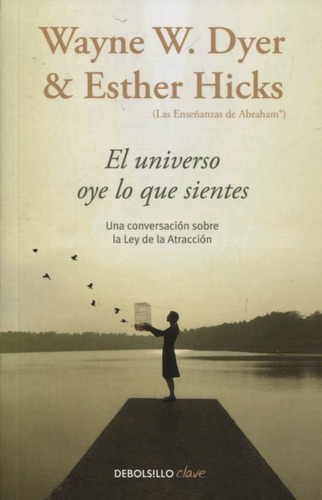 El Universo Oye Lo Que Sientes (bolsillo) - Dyer / Hicks