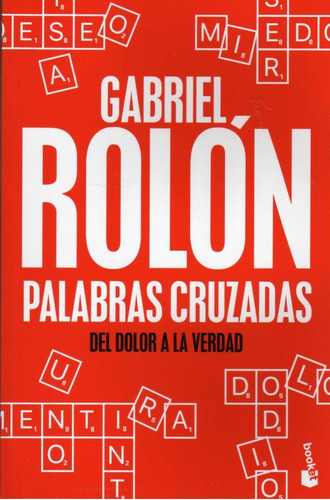 Palabras Cruzadas. Del Dolor A La Verdad. Gabriel Rolón