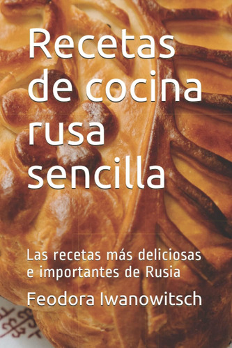 Libro: Recetas De Cocina Rusa Sencilla: Las Recetas Más E De