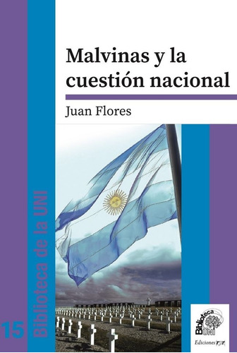 Malvinas Y La Cuestión Nacional - Juan Flores