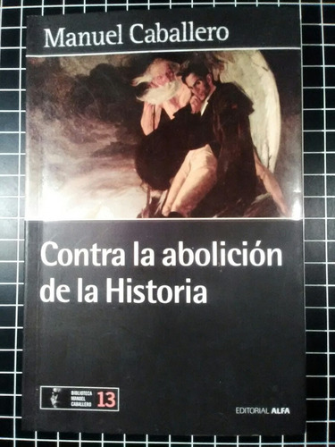 M1 Manuel Caballero: Contra La Abolición De La Historia.  