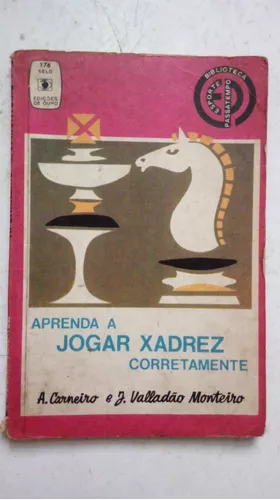 Livro: Aprenda a Jogar Xadrez Corretamente - A. Carneiro e J. Valladão  Monteiro