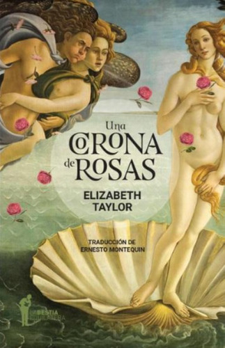 Una Corona De Rosas / Elizabeth Taylor/ La Bestia Equilátera