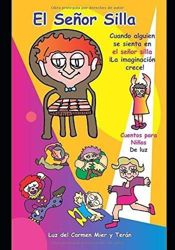 El Señor Silla Cuentos Para Niños De Luz - Mier Y, de Mier y Terán, Luz del Car. Editorial Independently Published en español