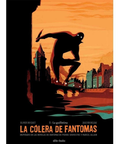 La Colera De Fantomas 01 La Guillotina - Olivier Bocquet