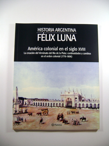 Felix Luna 6 America Colonial En El Siglo Xviii Excele Boedo