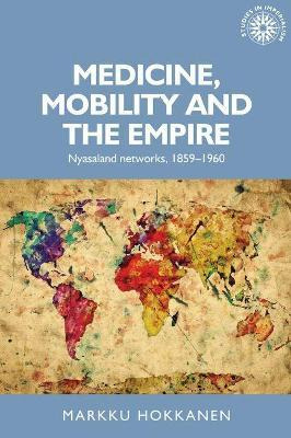 Libro Medicine, Mobility And The Empire - Markku Hokkanen