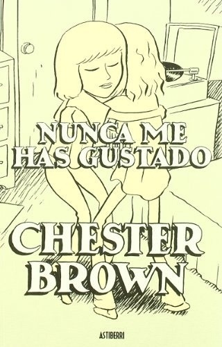 Nunca Me Has Gustado - Chester Brown