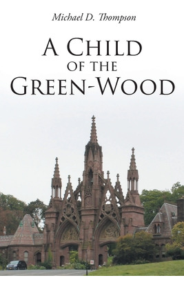 Libro A Child Of The Green-wood - Thompson, Michael D.