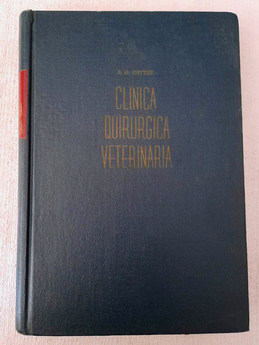 Clinica Quirurgica Veterinaria - Tomo 1 - R H Smythe - Cecsa