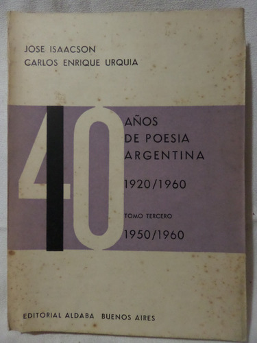 40 Años De Poesia Argentina Tomo 3, J Isaacson/ C Urquia