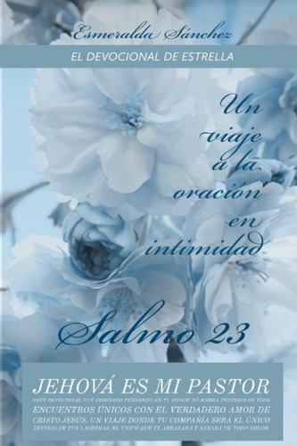 Libro Un Viaje A Oración Intimidad Salmo 23: Jehová Es