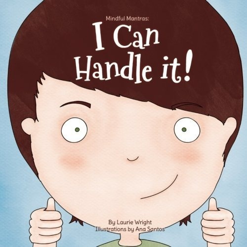 I Can Handle It (mindful Mantras) (volume 1), De Ms Laurie Wright. Editorial Laurie Wright, Tapa Blanda En Inglés, 0000