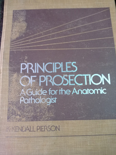 Libro Principles Of Prosection - K. Kendall Pierson