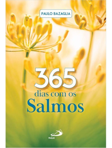 365 Dias Com Os Salmos - 3ª Edição, De Bazaglia, Paulo. Editorial Paulus, Capa Mole, Edição 2024-12-23 00:00:00 Em Português