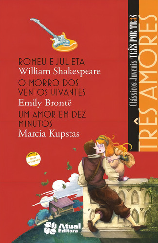 Três amores - Romeu e Julieta / O morro dos ventos uivantes / Um amor em dez minutos, de Shakespeare, William. Três por três Editorial Atual, capa mole em português, 2009