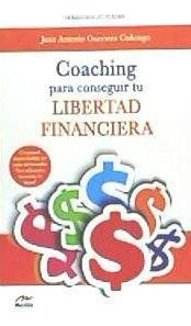 Libro Coaching Para Conseguir Tu Libertad Financiera