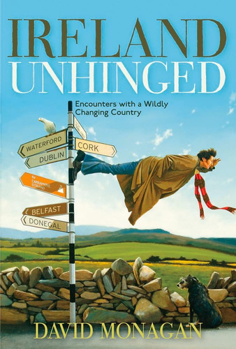 Libro: Ireland Unhinged: Encounters With A Wildly Changing C