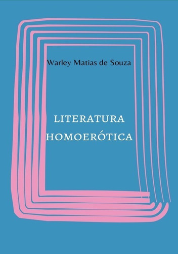 Literatura Homoerótica, De Warley Matias De Souza. Série Não Aplicável, Vol. 1. Editora Clube De Autores, Capa Mole, Edição 1 Em Português, 2020