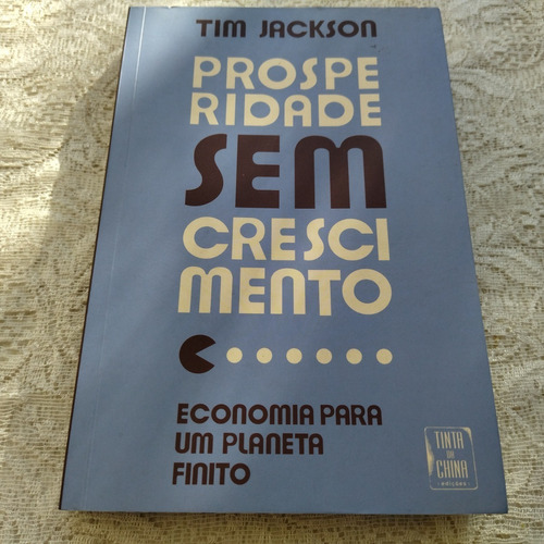 Prosperidade Sem Crescimento Economia P/ Um Planeta Finito