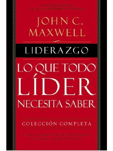 Liderazgo Lo Que Todo Lider Necesita Saber - Maxwell John