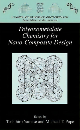 Polyoxometalate Chemistry For Nano-composite Design, De Toshihiro Yamase. Editorial Springer Verlag New York Inc, Tapa Blanda En Inglés