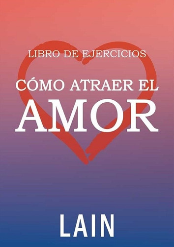 Como Atraer El Amor - Ejercicios