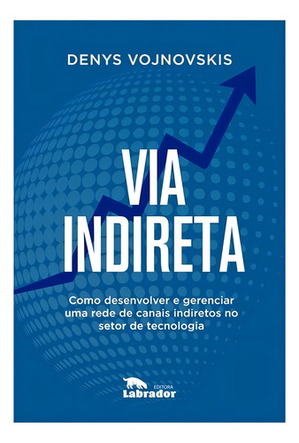 Via Indireta - Como Desenvolver E Gerenciar Uma Rede De C