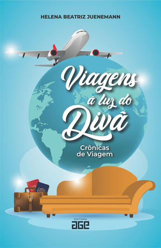 Viagens A Luz Do Diva: Cronicas Da Viagem Em Enfermagem De Reabilitaçao, De Helena Beatriz Juenemann. Editorial Age Editora, Capa Mole, Edição 1 Em Português, 2021