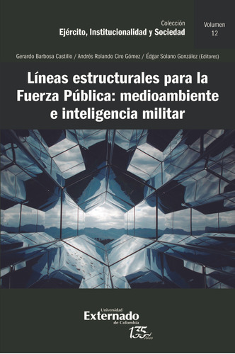 Lineas Estructurales Para La Fuerza Publica Medioambiente E Inteligencia Militar, De Solano González, Édgar. Editorial Universidad Externado De Colombia, Tapa Blanda, Edición 1 En Español, 2022