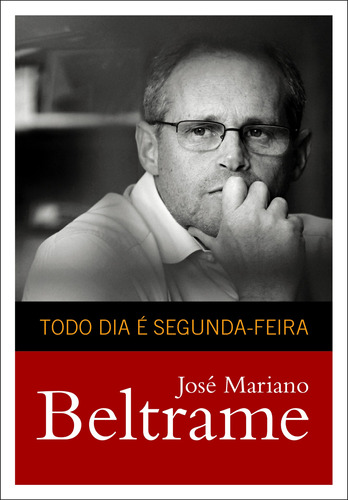 Todo dia é segunda-feira, de Beltrame, José Mariano. Editora GMT Editores Ltda., capa mole em português, 2014