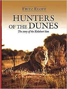 Hunters Of The Dunes The Story Of The Kalahari Lion