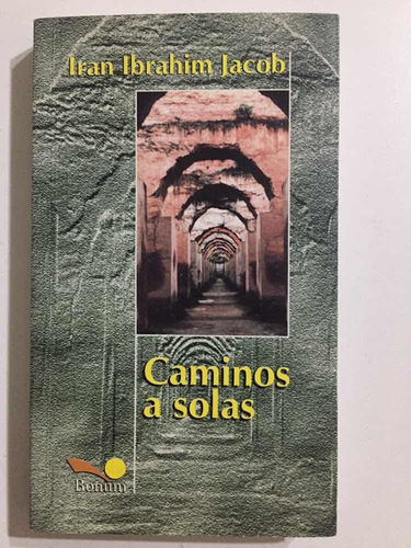 Caminos A Solas. Iran Ibrahim Jacob Bonum 1999