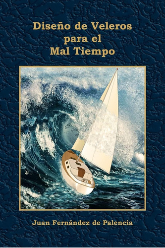 Libro: Diseño De Veleros Para El Mal Tiempo (spanish Edition