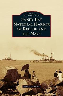 Libro Sandy Bay National Harbor Of Refuge And The Navy - ...