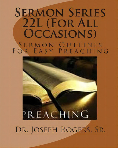 Sermon Series 22l (for All Occasions), De Sr Dr Joseph R Rogers. Editorial Createspace Independent Publishing Platform, Tapa Blanda En Inglés