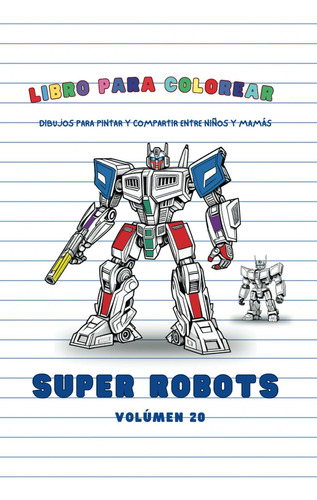 Colores En Familia: Super Robots - Volumen 20: Dibujos 711d3