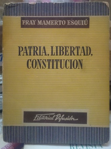 Patria, Libertad, Constitución - Fray Mamerto Esquiú&-.