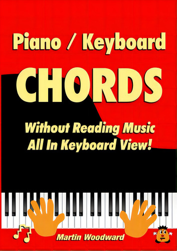 Piano / Keyboard Chords Without Reading Music: All In Keyboard View!, De Woodward, Martin. Editorial Lulu Pr, Tapa Blanda En Inglés