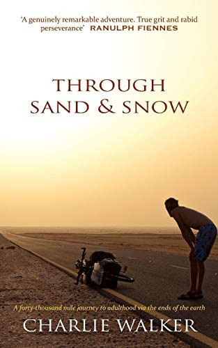 Through Sand & Snow: A Man, A Bicycle, And A 43,000-mile Journey To Adulthood Via The Ends Of The Earth, De Walker, Charlie. Editorial Charlie Walker, Tapa Blanda En Inglés